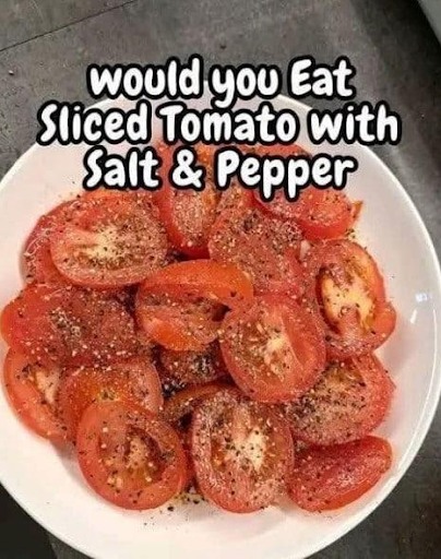 Sliced Tomato with Salt & Pepper Ingredients 1–2 ripe tomatoes (heirloom or vine-ripened are best) Flaky sea salt (or kosher salt)…Check the first comment 👇